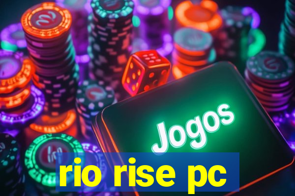 rio rise pc